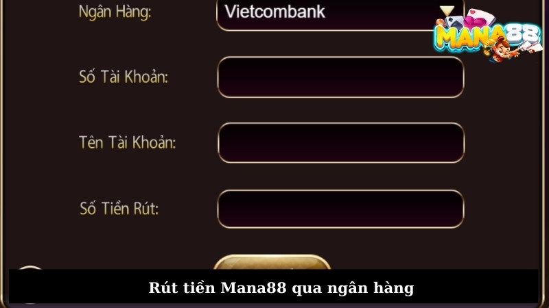 Rút tiền Mana88 qua ngân hàng